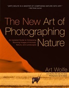 Tim Grey, Martha Hill, Art Wolfe, Art/ Hill Wolfe - The New Art of Photographing Nature