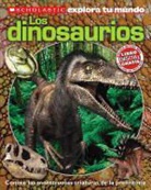 Penelope Arlon - Scholastic Explora Tu Mundo: Dinosaurios: (Spanish Language Edition of Scholastic Discover More: Dinosaurs)