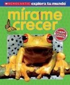 Penelope Arlon - Scholastic Explora Tu Mundo: Mirame Crecer: (Spanish Language Edition of Scholastic Discover More: See Me Grow)
