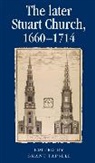 Grant Tapsell, Tapsell Grant, Alexandra Gajda, Peter Lake, Anthony Milton, Jason Peacey... - Later Stuart Church, 1660-1714