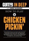 Andy Aledort, Alfred Publishing - Guitar World in Deep- How to Play Chicken Pickin'