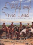 Jerry Thompson - A Wild and Vivid Land: An Illustrated History of the South Texas Border