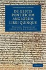 William Of Malmesbury, William of Malmesbury, N E S a Hamilton, N. E. S. A. Hamilton - Willelmi Malmesbiriensis Monachi De Gestis Pontificum Anglorum Libri