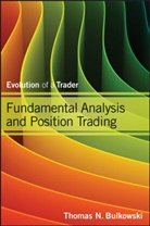 Bulkowski, Thomas N Bulkowski, Thomas N. Bulkowski, Tn Bulkowski - Fundamental Analysis and Position Trading
