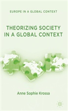 A Krossa, A. Krossa, Anne Sophie Krossa, Krossa Anne Sophie - Theorizing Society in a Global Context