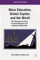 Griffiths, T Griffiths, T. Griffiths, Tom Griffiths, Tom G. Griffiths, Tom G. Imre Griffiths... - Mass Education, Global Capital, and the World