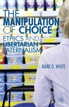 M White, M. White, Mark D White, Mark D. White - Manipulation of Choice