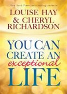 Louise Hay, Louise L Hay, Louise L. Hay, Louise/ Richardson Hay, Cheryl Richardson - You Can Create an Exceptional Life