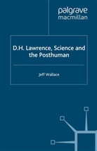 J Wallace, J. Wallace, Jeff Wallace - D.h. Lawrence, Science and the Posthuman