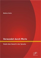 Mathias Haller - Verwundet durch Worte