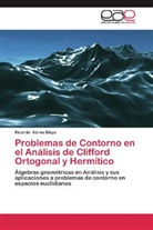 Ricardo Abreu Blaya - Problemas de Contorno en el Análisis de Clifford Ortogonal y Hermítico