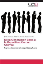Emili Bermúdez, Emilia Bermúdez, Gildard Martínez, Gildardo Martínez, Natal Sanchez, Natalia Sanchez - De la Generacion Boba a la Repolitización con Chávez