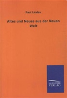 Paul Lindau - Altes und Neues aus der Neuen Welt