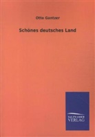 Otto Gantzer - Schönes deutsches Land