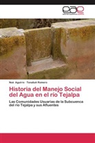 No Aguirre, Noé Aguirre, Tonatiuh Romero - Historia del Manejo Social del Agua en el río Tejalpa