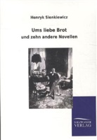Henryk Sienkiewicz - Ums liebe Brot