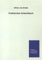 Alfons von Breda, Alfons von Breda - Praktisches Schachbuch