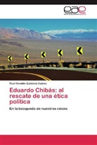 Raúl Osvaldo Quintana Suárez - Eduardo Chibás: al rescate de una ética política