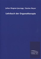 Gustav Bayer, Julius-Wagne Jauregg, Julius-Wagner Jauregg, Julius Wagner-Jauregg, Julius Bayer Wagner-Jauregg - Lehrbuch der Organotherapie