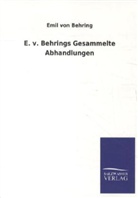 Emil von Behring - E. v. Behrings Gesammelte Abhandlungen