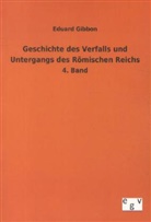 Eduard Gibbon, Edward Gibbon - Geschichte des Verfalls und Untergangs des Römischen Reichs. Bd.4