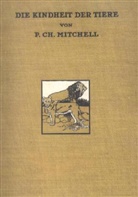 P C Mitchell, P. C. Mitchell, P.C. Mitchell - Die Kindheit der Tiere
