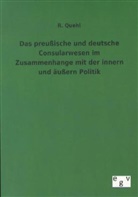 R Quehl, R. Quehl - Das preußische und deutsche Consularwesen im Zusammenhange mit der innern und äußern Politik