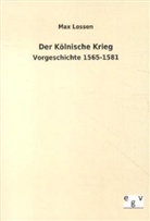 Max Lossen - Der Kölnische Krieg
