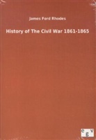 James Ford Rhodes - History of The Civil War 1861-1865