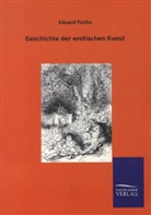 Eduard Fuchs - Geschichte der erotischen Kunst