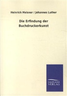 Johannes Luther, Heinric Meisner, Heinrich Meisner - Die Erfindung der Buchdruckerkunst