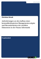 Christian Struck - Anforderungen an den Aufbau eines kennzahlenbasierten Managementcockpits und Besonderheiten der mobilen Dimension in der Finanz Informatik