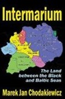 Marek Jan Chodakiewicz, Chodakiewicz Marek Jan, Marek Jan Chodakiewicz, Chodakiewicz Marek Jan - Intermarium