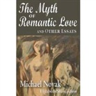 Michael Novak, Michael/ Shaw Novak, NOVAK MICHAEL SHAW ELIZABETH E, Elizabeth Shaw - Myth of Romantic Love and Other Essays