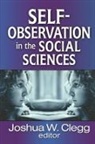 Joshua W. Clegg, Joshua W. (EDT) Clegg, Clegg Joshua W., Joshua W. Clegg - Self-Observation in the Social Sciences