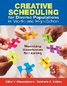 Barbara A. Kalina, Barbara A. A. Kalina, Kalina Barbara A., Elliot Y. Merenbloom, Elliot Y. Kalina Merenbloom, Elliot Y. Y. Merenbloom... - Creative Scheduling for Diverse Populations in Middle and High School