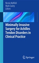 Nicola Maffuli, EASLEY, Easley, Mark Easley, Nicol Maffuli, Nicola Maffuli - Minimally Invasive Surgery for Achilles Tendon Disorders in Clinical Practice
