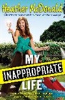 Heather McDonald - My Inappropriate Life