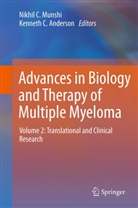 Kenneth C. Anderson, C Anderson, C Anderson, Nikhi C Munshi, Nikhil C Munshi, Nikhil C. Munshi - Advances in Biology and Therapy of Multiple Myeloma