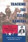 Bruce A. (EDT)/ Weiss Glasrud, Bruce A Glasrud, Bruce A. Glasrud, Harold J Weiss, Harold J. Weiss - Tracking the Texas Rangers