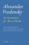 Eugene Ostashevsky, Alexander Vvedensky, Alexander/ Yankelevich Vvedensky, Matvei Yankelevich, Eugene Ostashevsky - Alexander Vvedensky: An Invitation for Me to Think