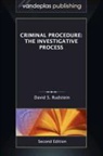 David S. Rudstein - Criminal Procedure: The Investigative Process, Second Edition