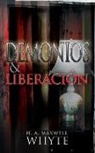 H A Maxwell Whyte, H. A. Maxwell Whyte - Demonios y Liberación