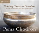 Pema Chodron - Coming Closer to Ourselves (Hörbuch)