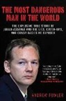 Andrew Fowler - The Most Dangerous Man in the World: The Explosive True Story of the Lies, Cover-Ups, and Conspiracies He Exposed