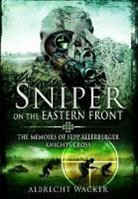 Albrecht Wacker - Sniper on the Eastern Front