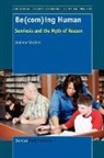 Andrew Stables - Be(com)Ing Human: Semiosis and the Myth of Reason