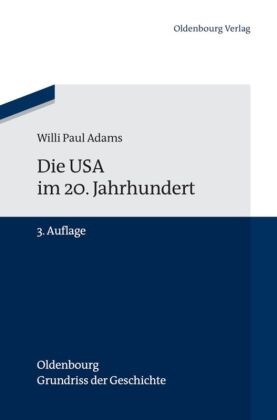 Willi P Adams, Willi P. Adams, Willi Paul Adams, Manfre Berg, Manfred Berg, … - Die USA im 20. Jahrhundert