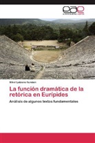 Mikel Labiano Ilundain - La función dramática de la retórica en Eurípides