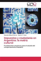 Susana C Esper, Susana C. Esper, Alejandro Migue Estevez, Alejandro Miguel Estevez - Impuestos y ciudadanía en Argentina: la matriz cultural